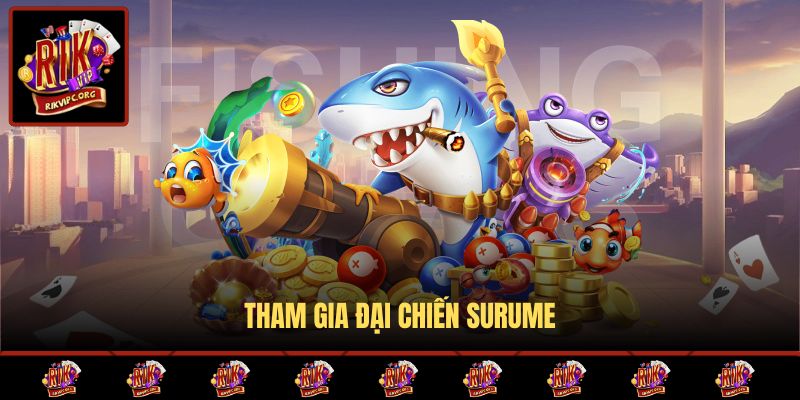 Tham gia đại chiến Surume