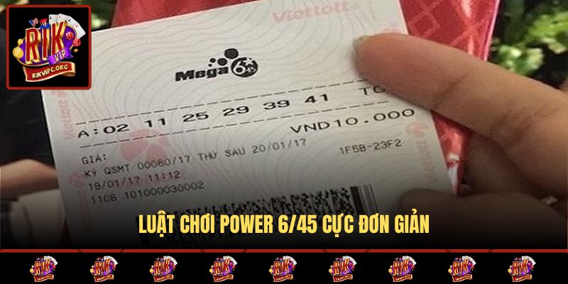 Luật chơi Power 6/45 cực đơn giản