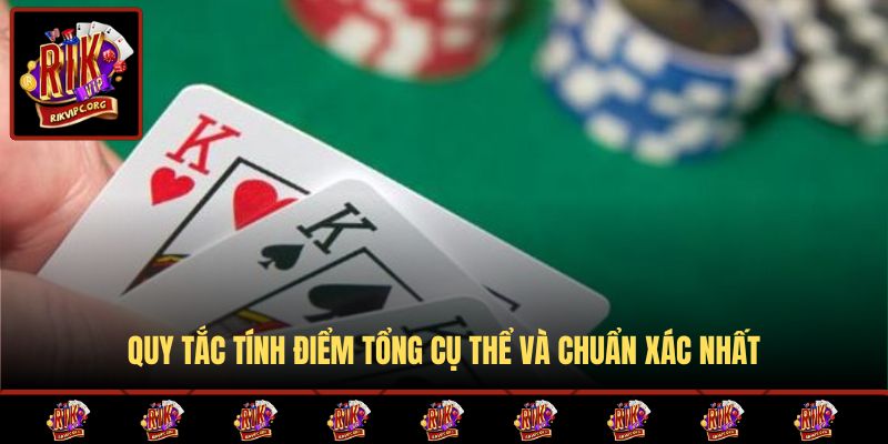 Quy tắc tính điểm tổng cụ thể và chuẩn xác nhất